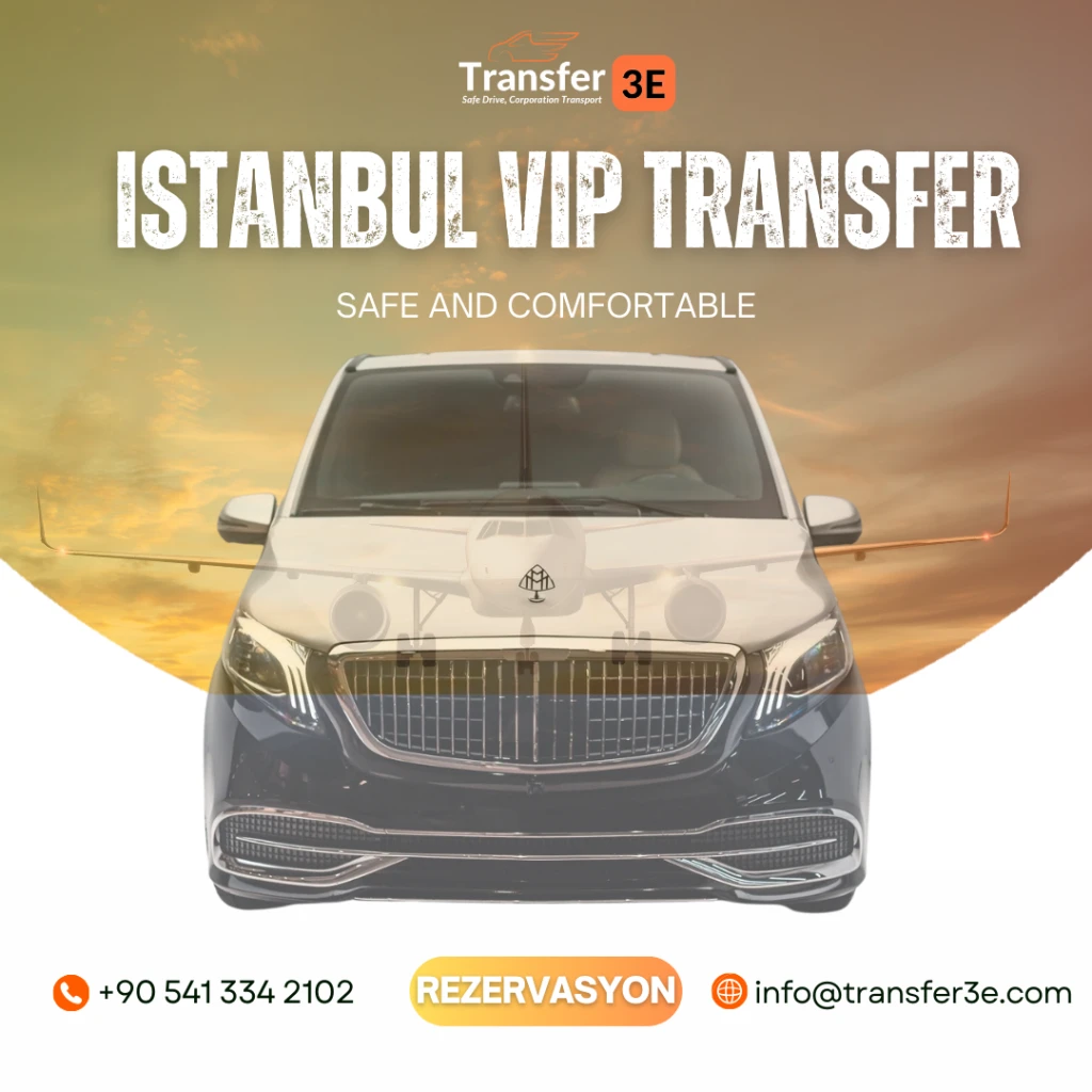 Istanbul VIP Transfer: Panduan Transportasi Mewah untuk Wisatawan