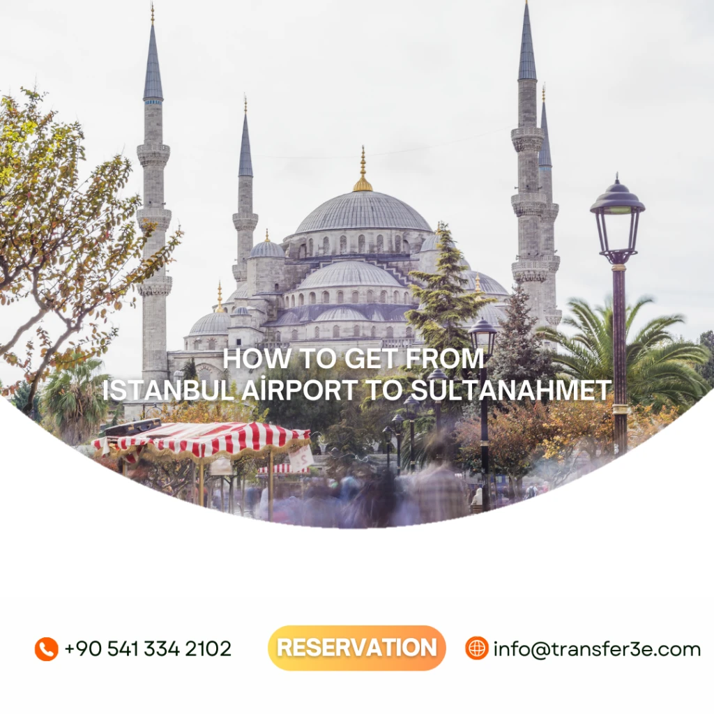 Si të Arrish nga Aeroporti i Stambollit në Sultanahmet